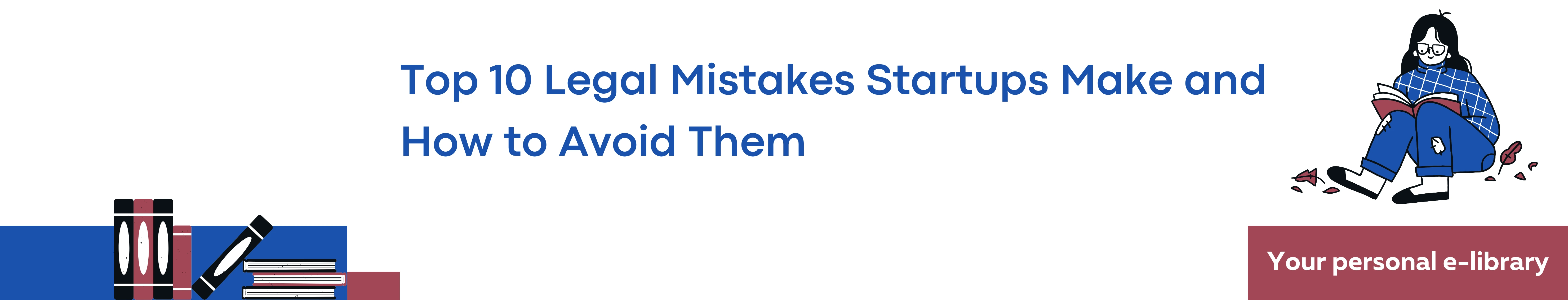 Top 10 Legal Mistakes Startups Make and How to Avoid Them