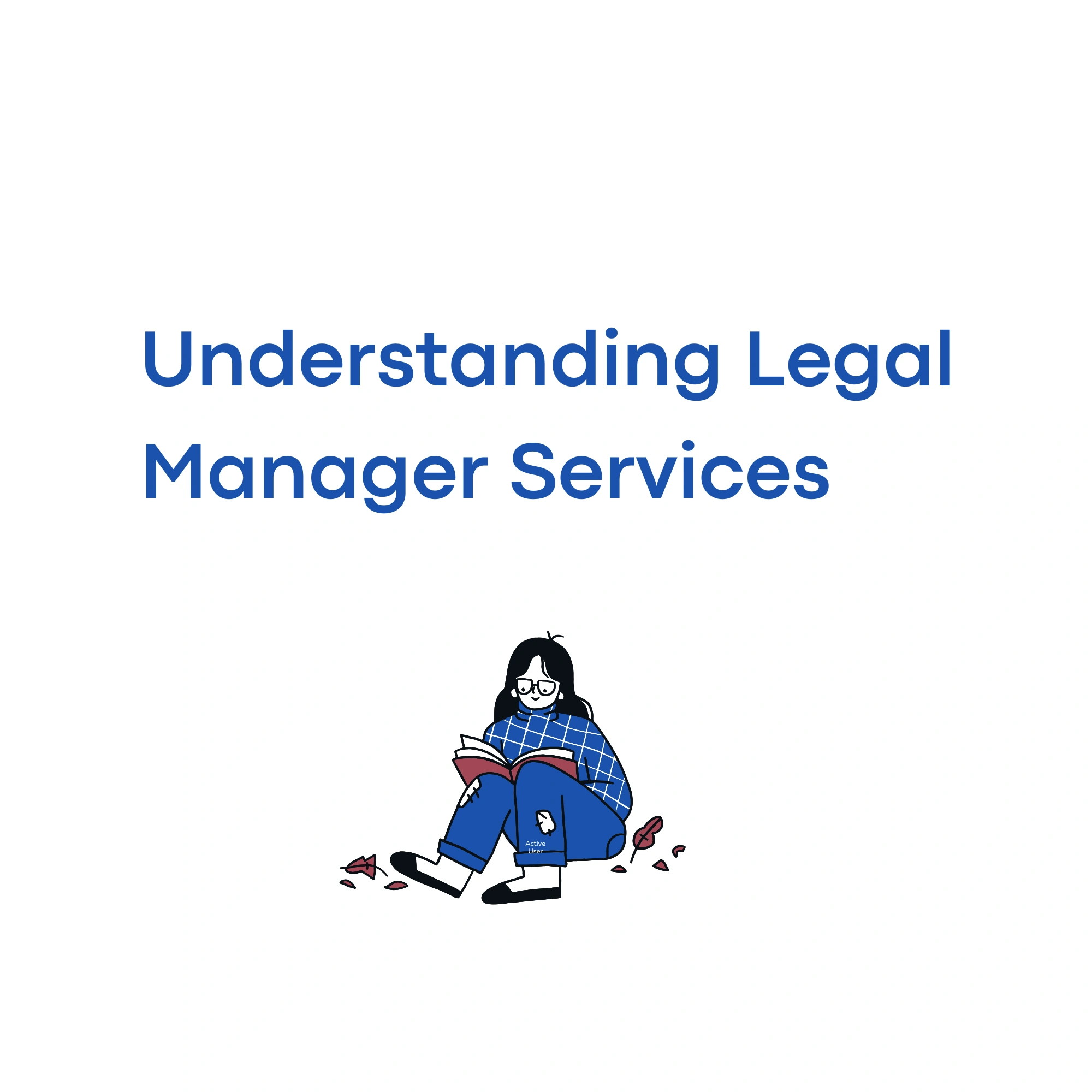 Understanding Legal Manager Services